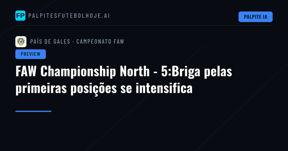 FAW Championship North - 5:Briga pelas primeiras posições se intensifica
