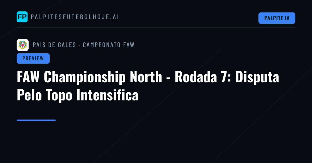 FAW Championship North - Rodada 7: Disputa Pelo Topo Intensifica