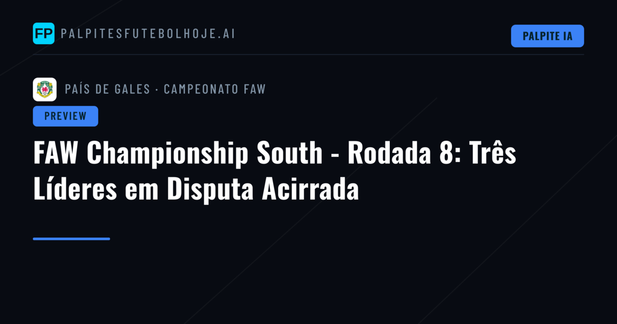 FAW Championship South - Rodada 8: Três Líderes em Disputa Acirrada
