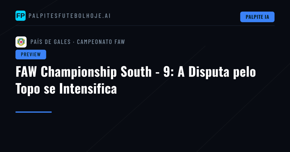 FAW Championship South - 9: A Disputa pelo Topo se Intensifica