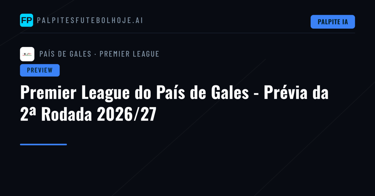 Premier League do País de Gales - Prévia da 2ª Rodada 2026/27