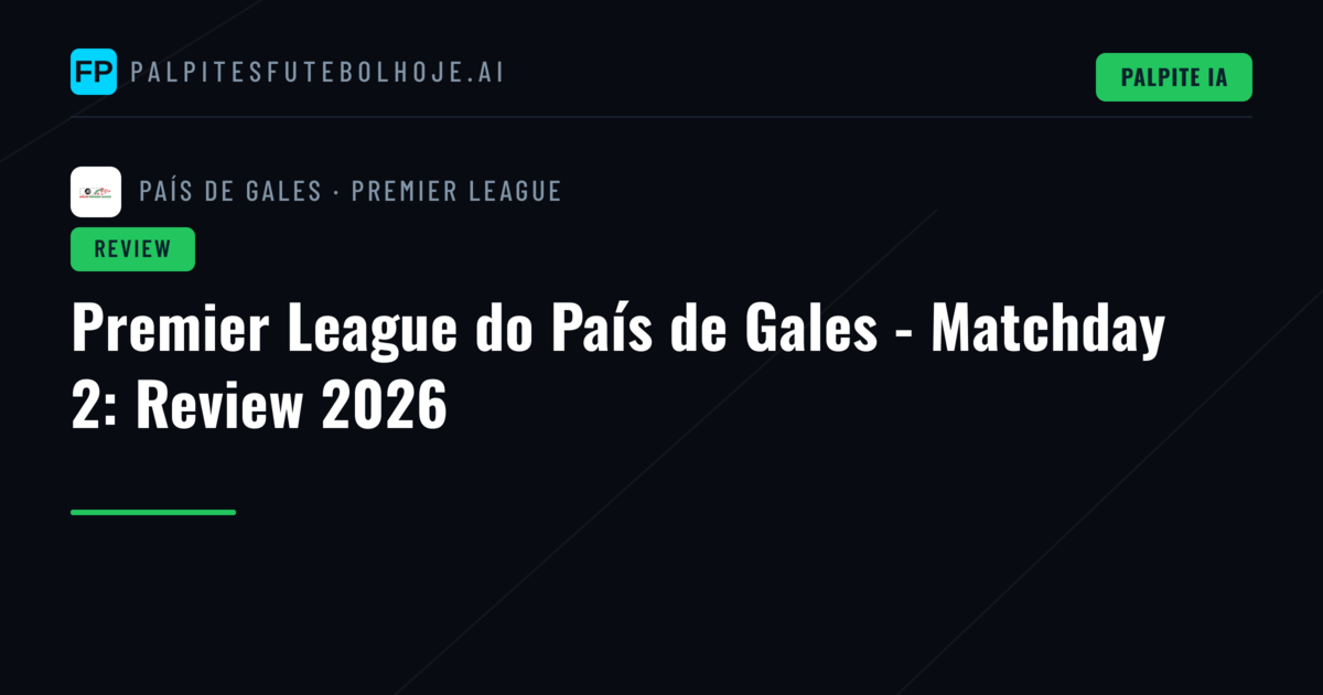 Premier League do País de Gales - Matchday 2: Review 2026