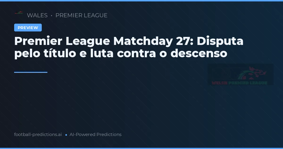 Premier League Matchday 27: Disputa pelo título e luta contra o descenso