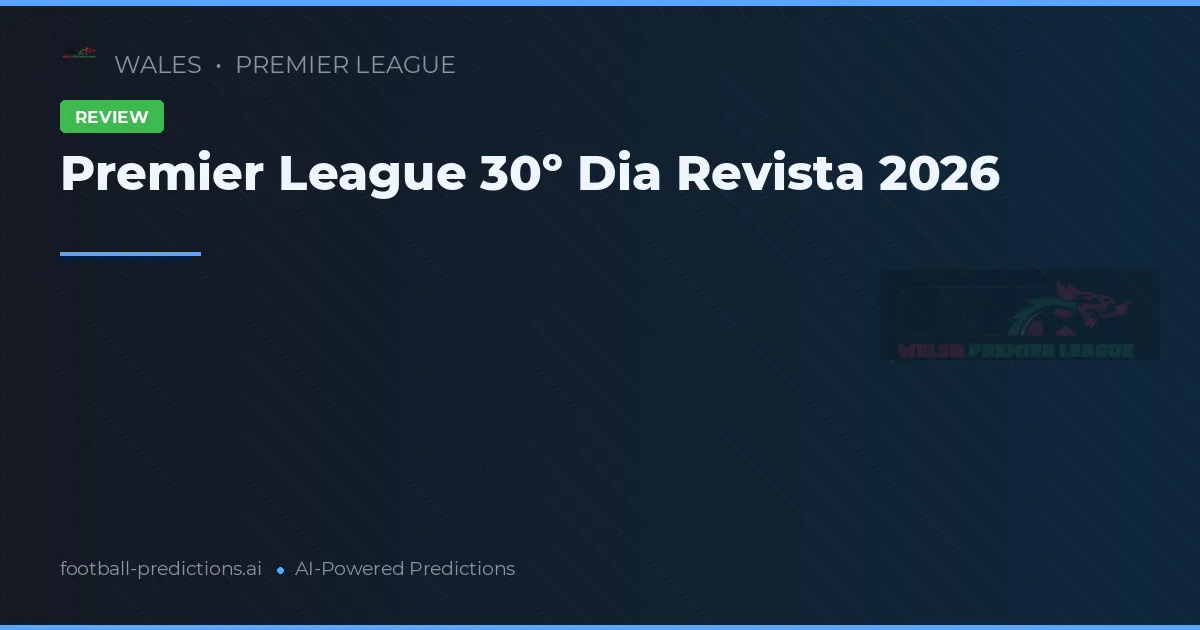 Premier League 30º Dia Revista 2026