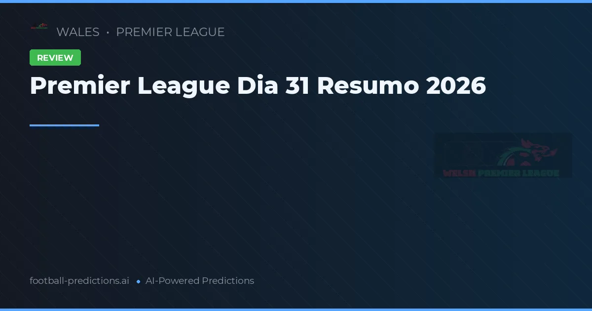Premier League Dia 31 Resumo 2026