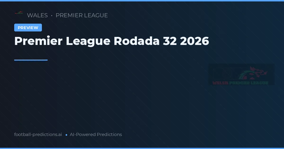 Premier League Rodada 32 2026