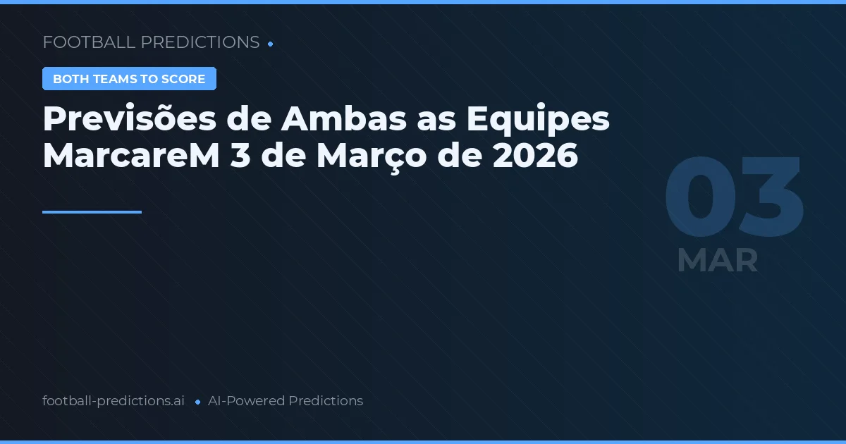 Previsões de Ambas as Equipes MarcareM 3 de Março de 2026