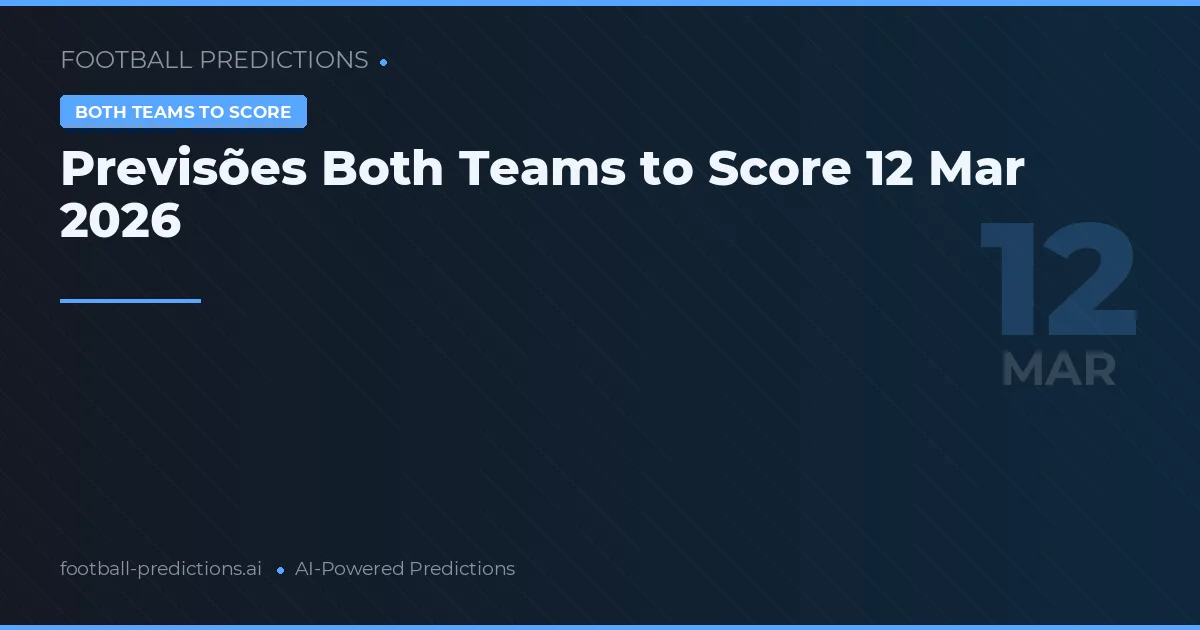 Previsões Both Teams to Score 12 Mar 2026