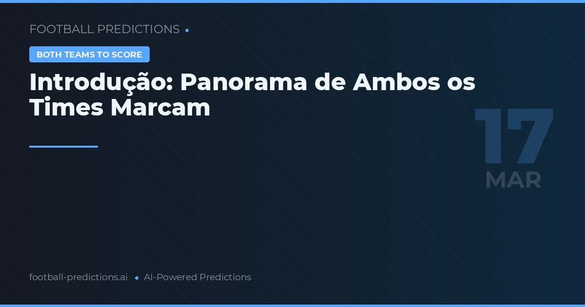 Introdução: Panorama de Ambos os Times Marcam
