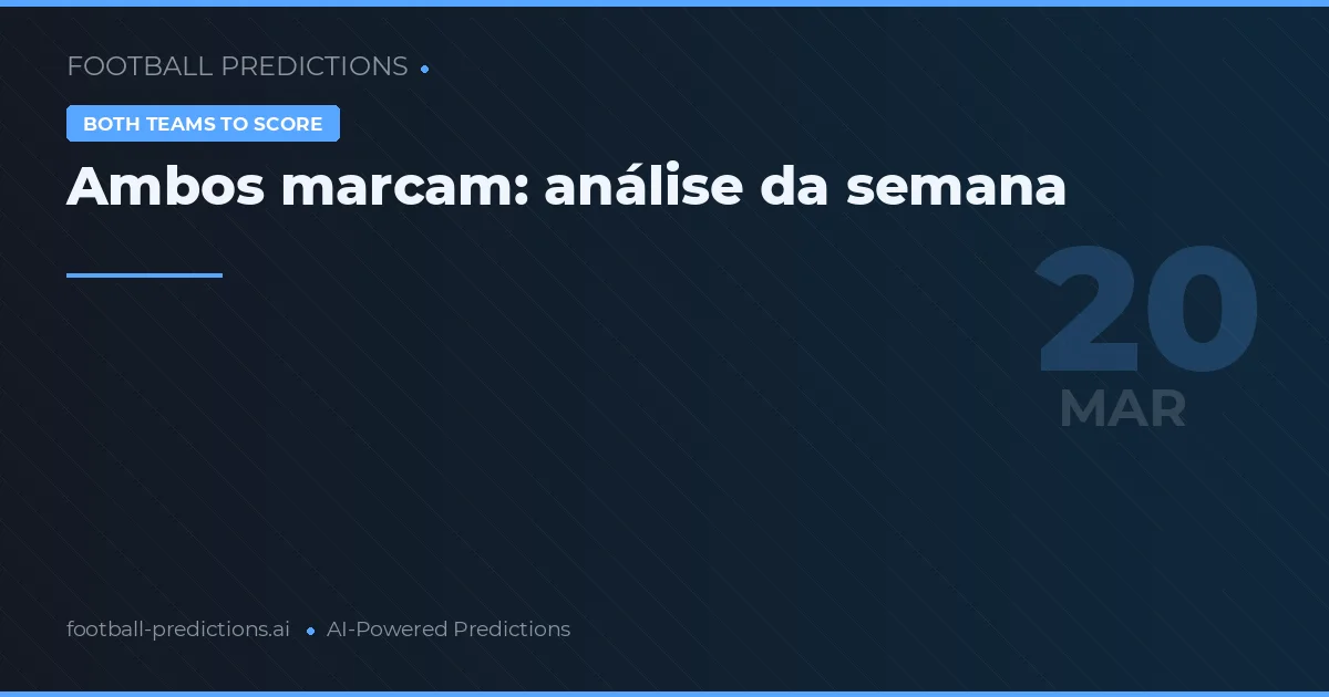 Ambos marcam: análise da semana