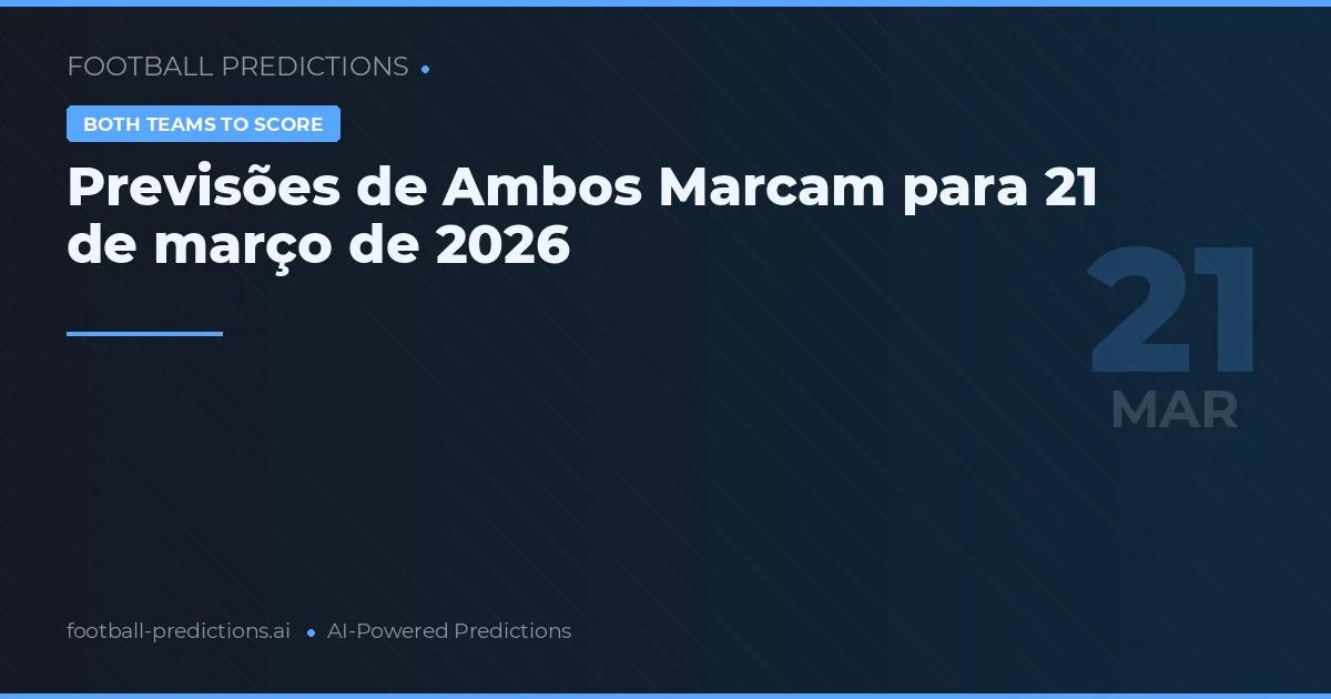 Previsões de Ambos Marcam para 21 de março de 2026