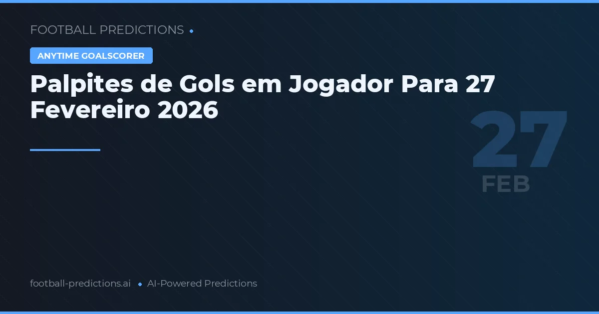 Palpites de Gols em Jogador Para 27 Fevereiro 2026