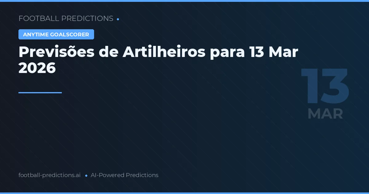 Previsões de Artilheiros para 13 Mar 2026