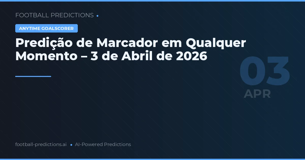 Predição de Marcador em Qualquer Momento – 3 de Abril de 2026