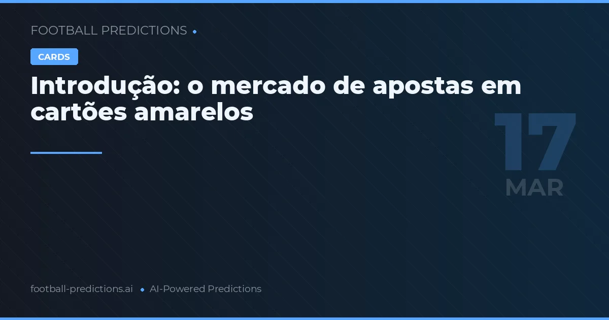 Introdução: o mercado de apostas em cartões amarelos