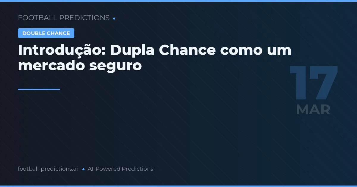 Introdução: Dupla Chance como um mercado seguro