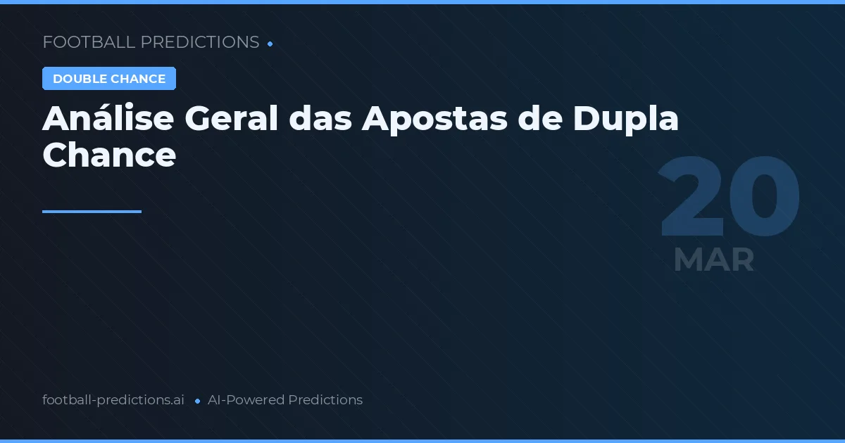 Análise Geral das Apostas de Dupla Chance