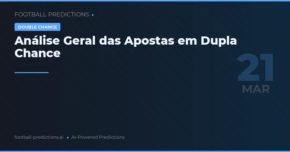 Análise Geral das Apostas em Dupla Chance