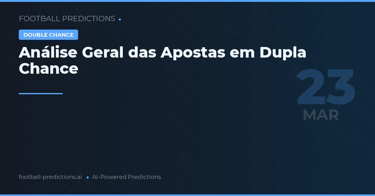Análise Geral das Apostas em Dupla Chance