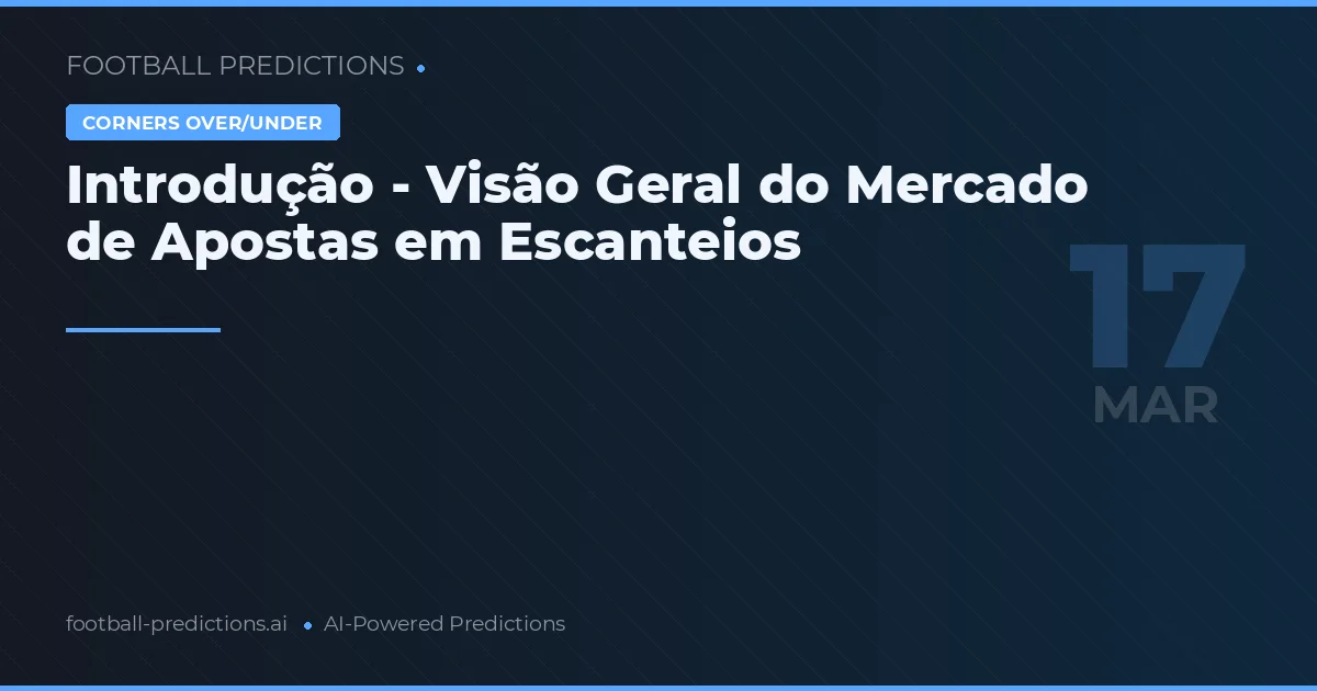 Introdução - Visão Geral do Mercado de Apostas em Escanteios