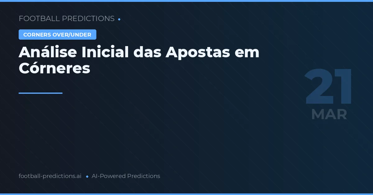 Análise Inicial das Apostas em Córneres
