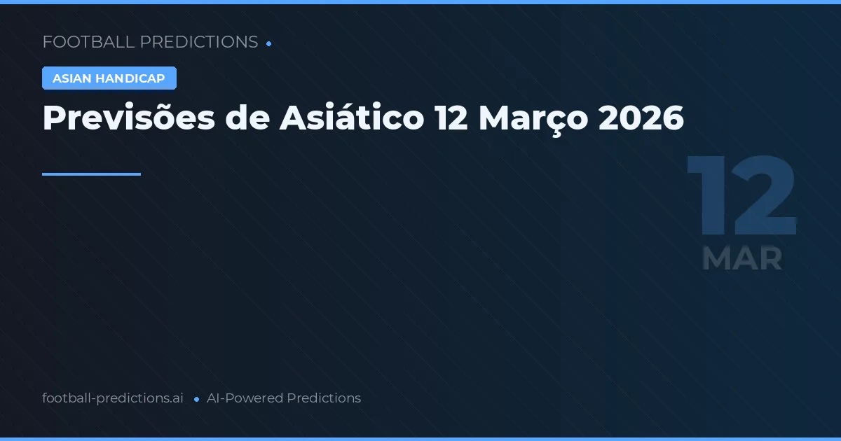 Previsões de Asiático 12 Março 2026