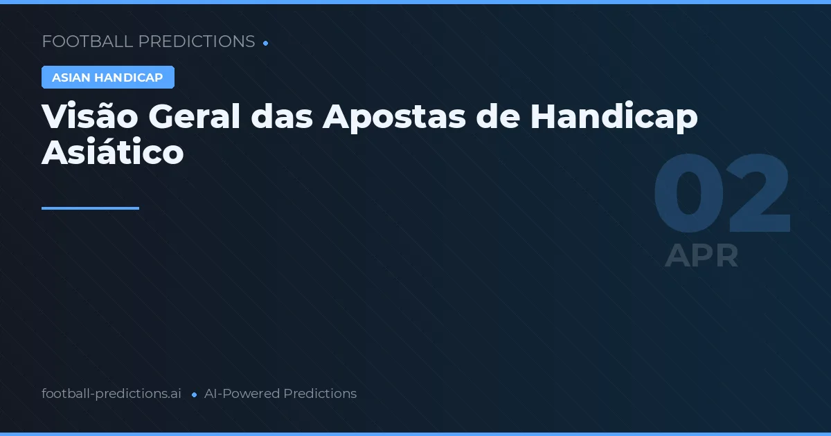 Visão Geral das Apostas de Handicap Asiático