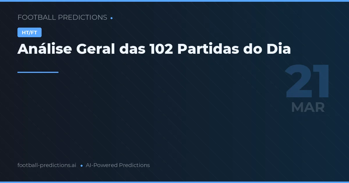 Análise Geral das 102 Partidas do Dia