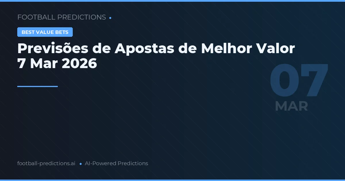 Previsões de Apostas de Melhor Valor 7 Mar 2026