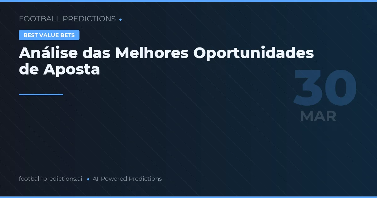 Análise das Melhores Oportunidades de Aposta