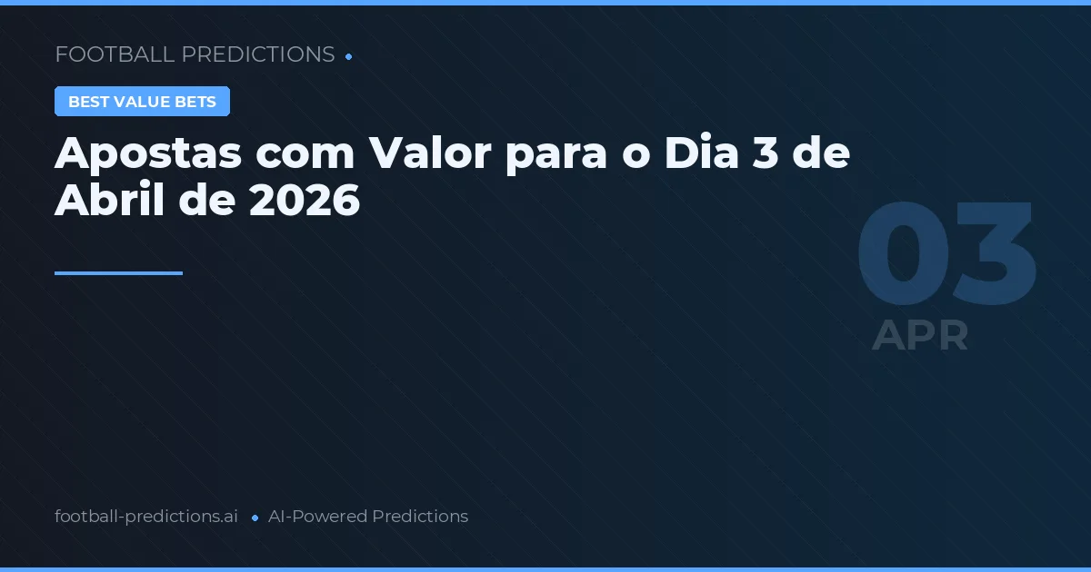 Apostas com Valor para o Dia 3 de Abril de 2026