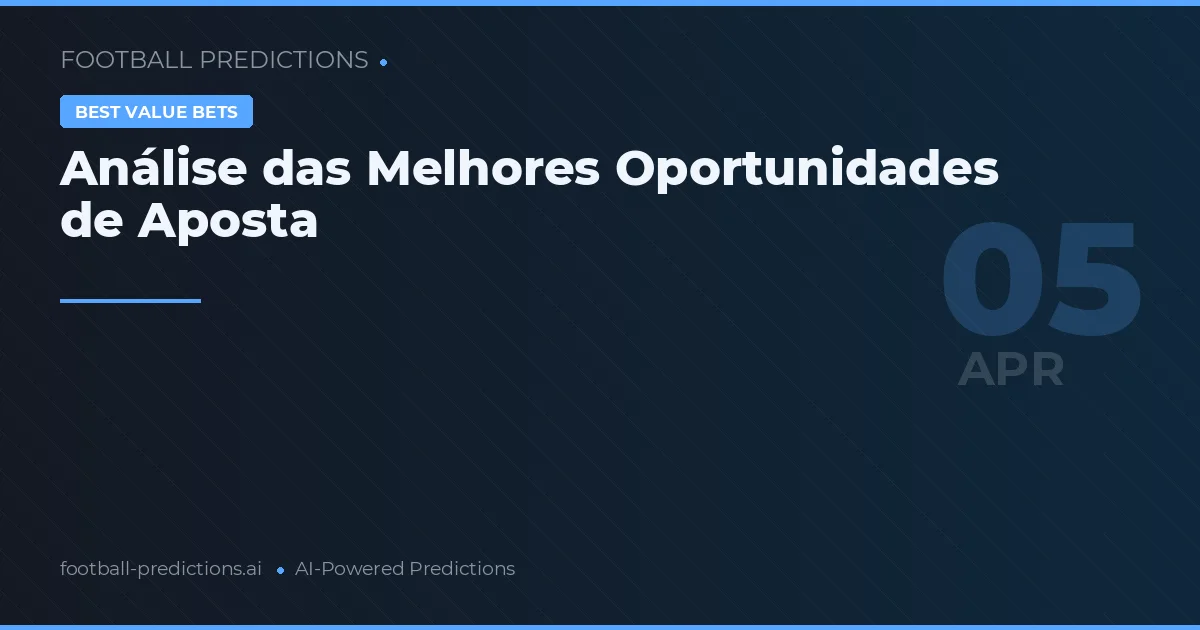 Análise das Melhores Oportunidades de Aposta