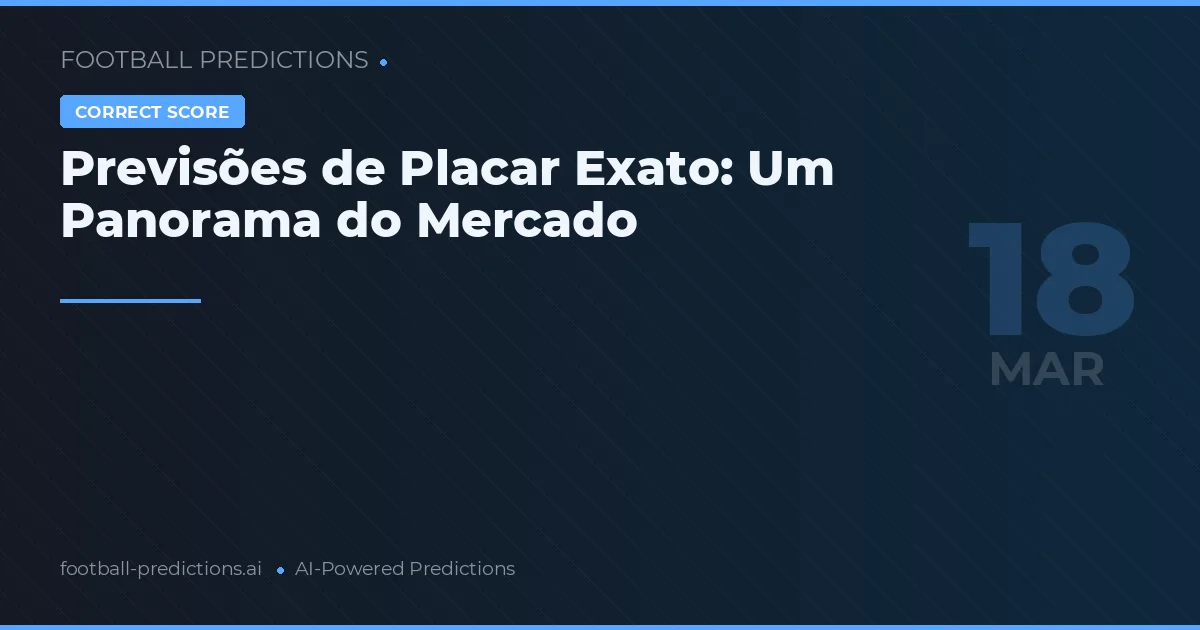 Previsões de Placar Exato: Um Panorama do Mercado