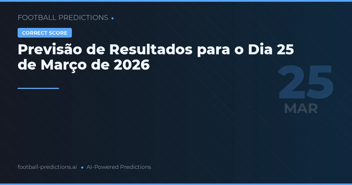 Previsão de Resultados para o Dia 25 de Março de 2026