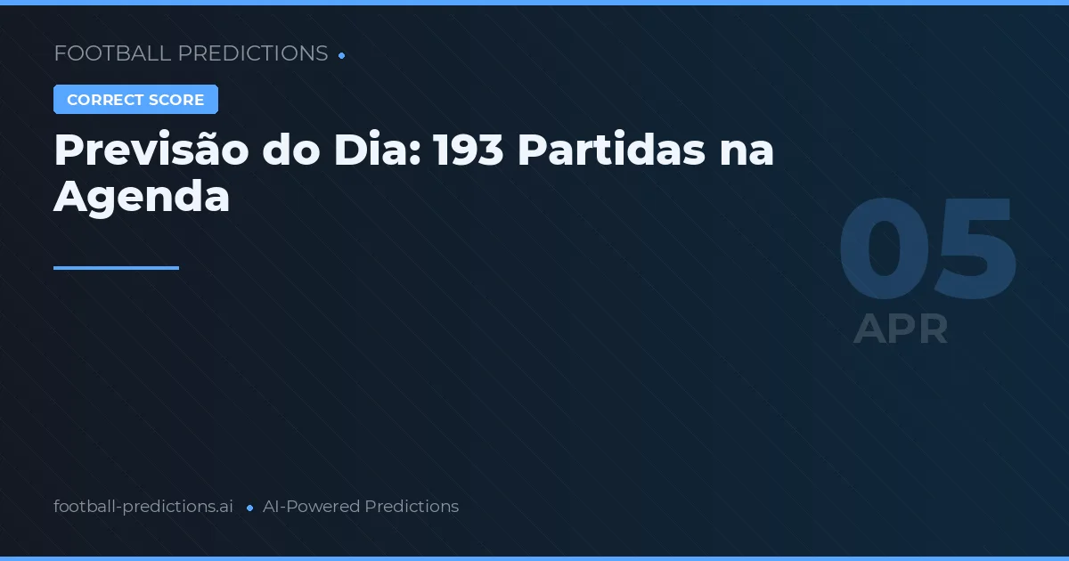 Previsão do Dia: 193 Partidas na Agenda