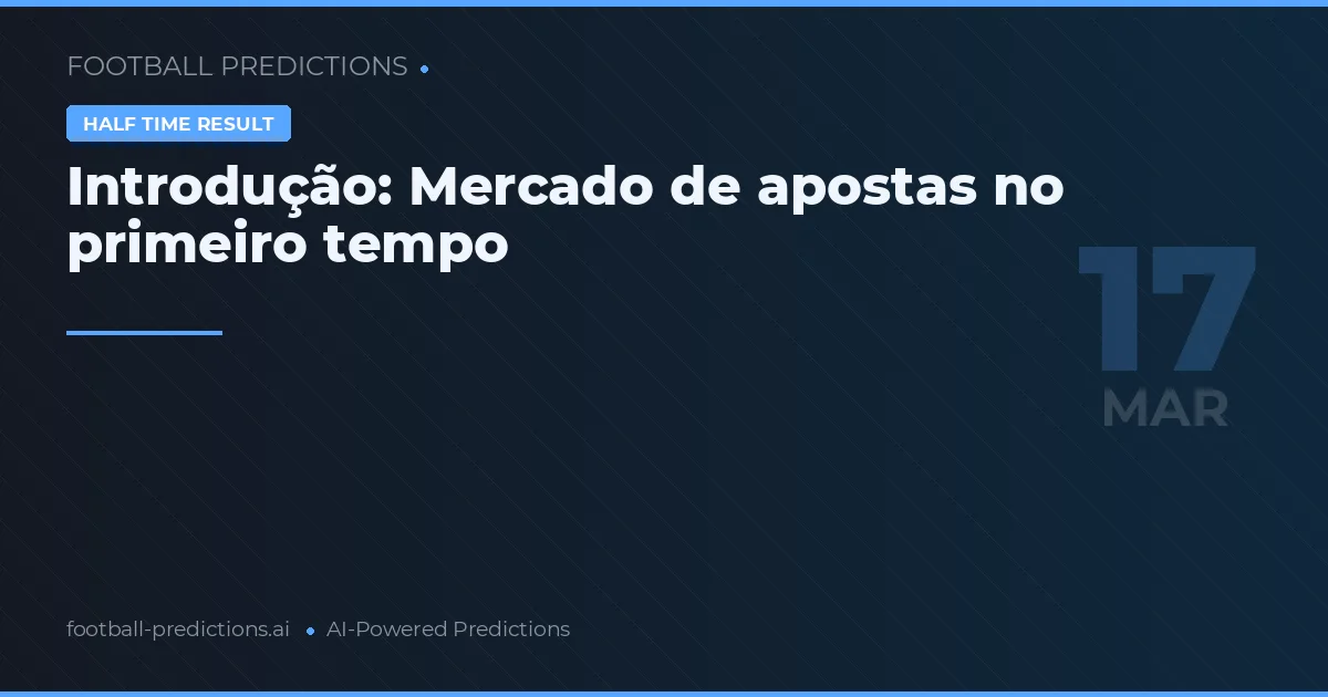 Introdução: Mercado de apostas no primeiro tempo