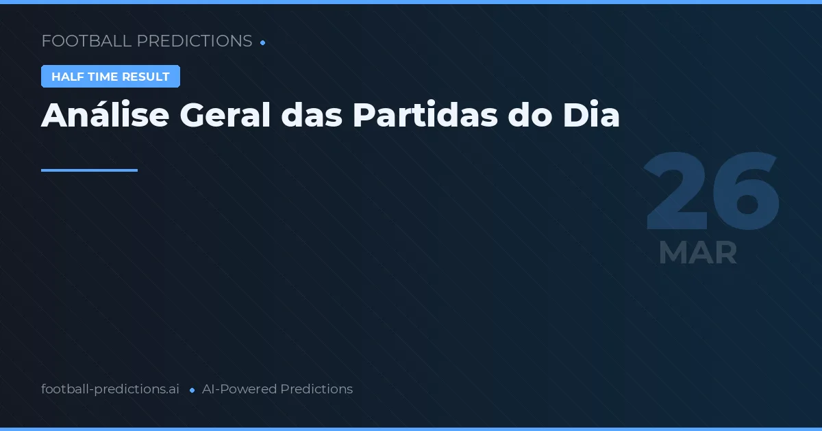 Análise Geral das Partidas do Dia