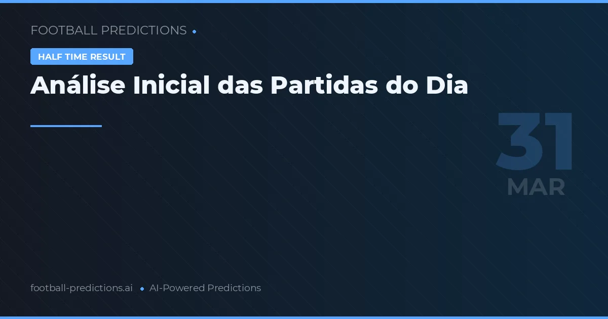 Análise Inicial das Partidas do Dia