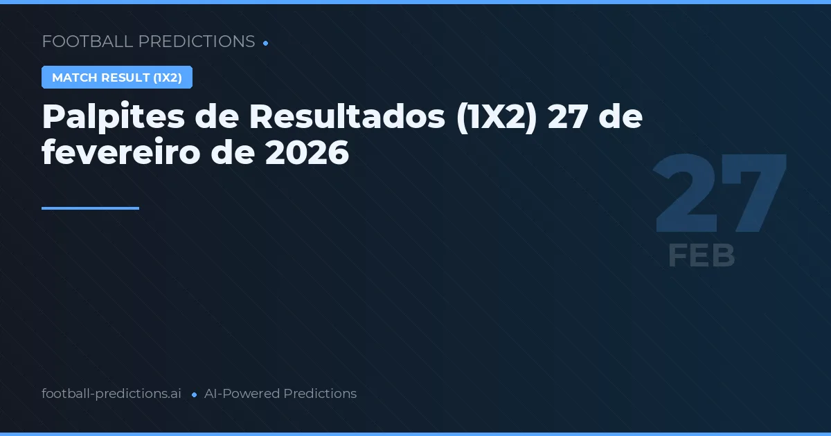 Palpites de Resultados (1X2) 27 de fevereiro de 2026