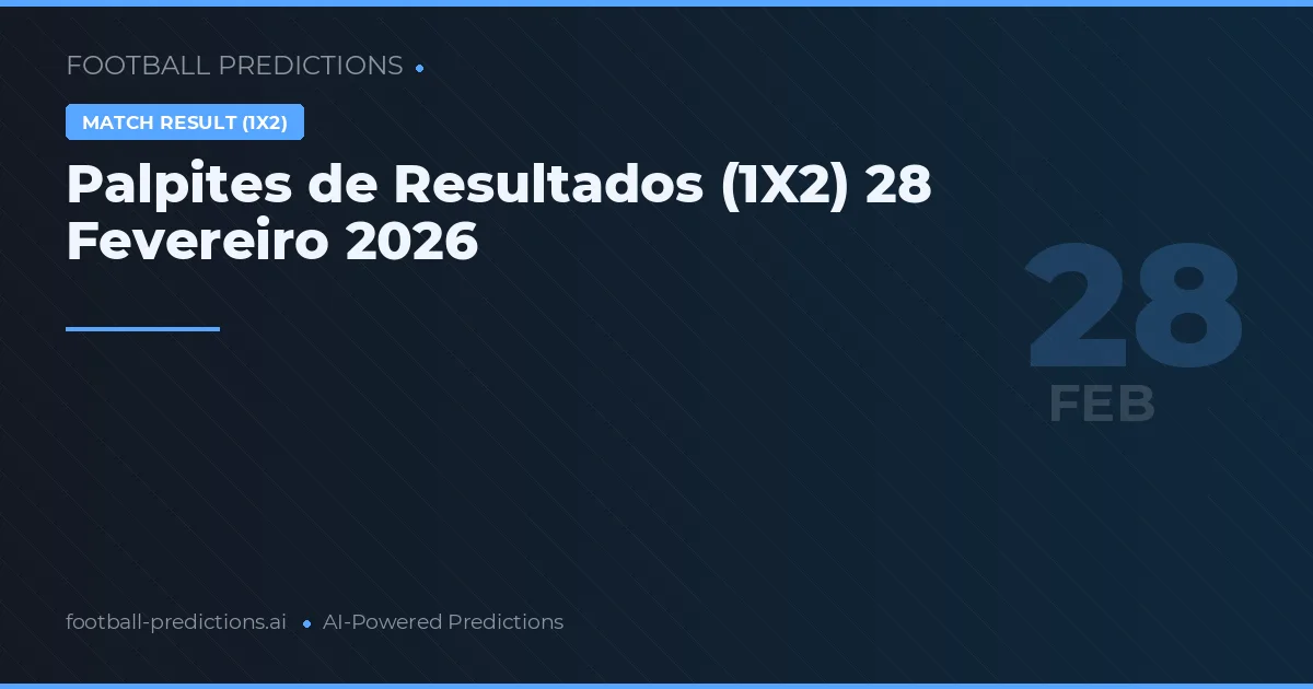Palpites de Resultados (1X2) 28 Fevereiro 2026