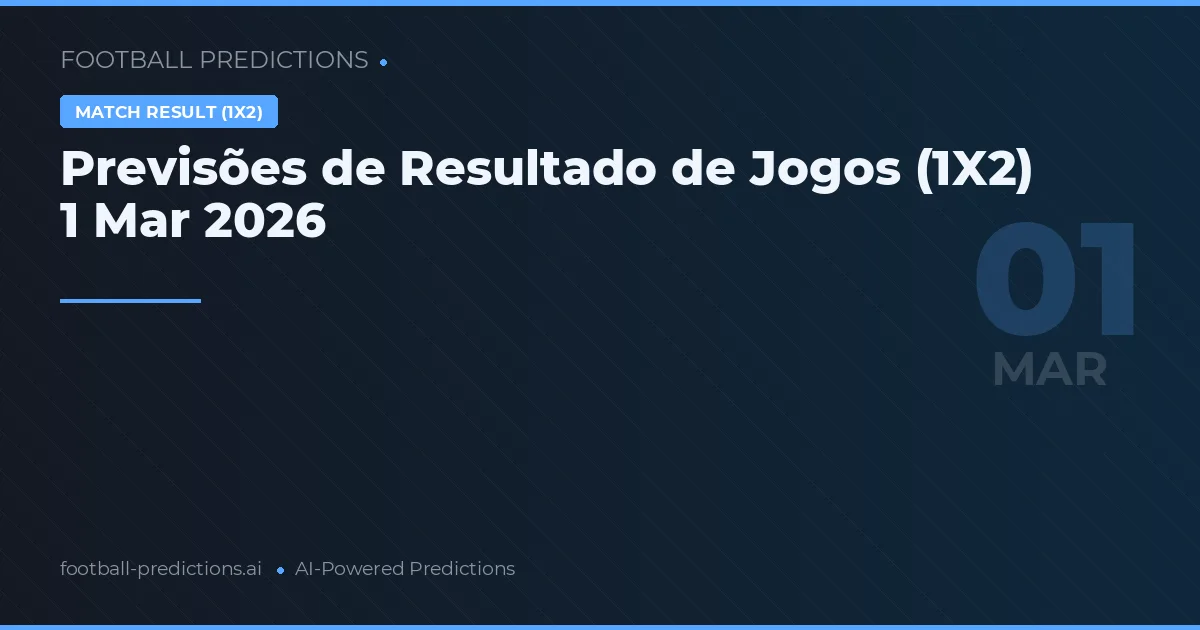 Previsões de Resultado de Jogos (1X2) 1 Mar 2026