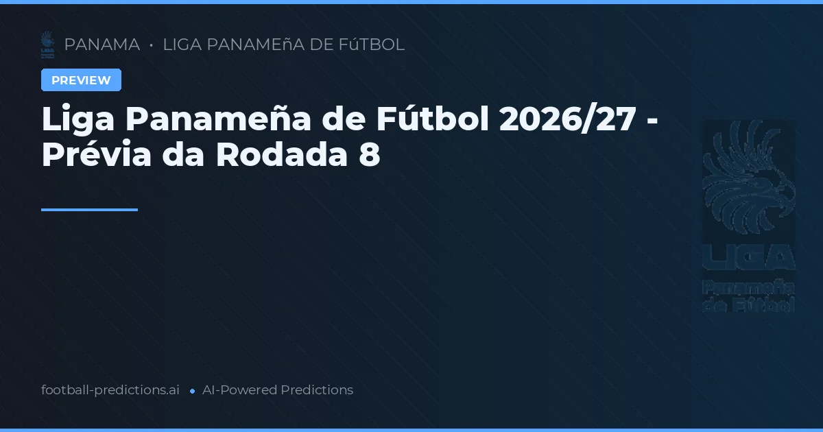 Liga Panameña de Fútbol 2026/27 - Prévia da Rodada 8