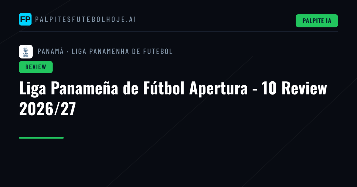 Liga Panameña de Fútbol Apertura - 10 Review 2026/27