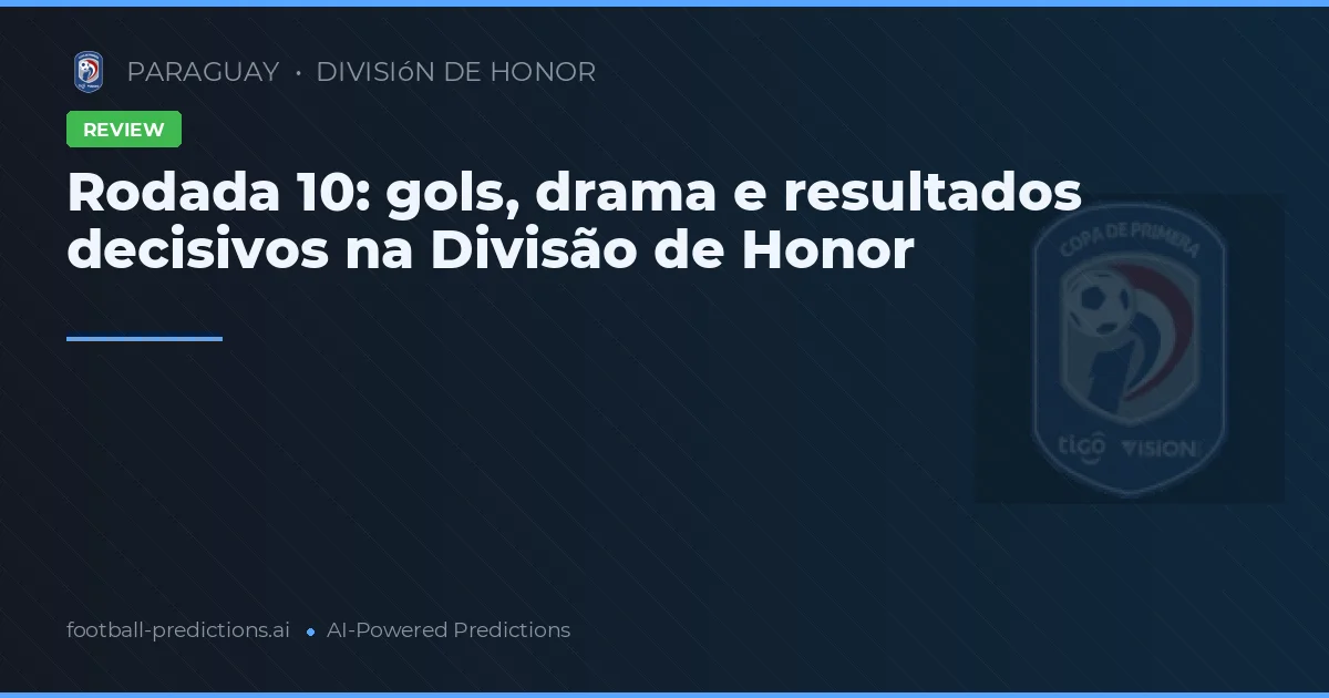 Rodada 10: gols, drama e resultados decisivos na Divisão de Honor
