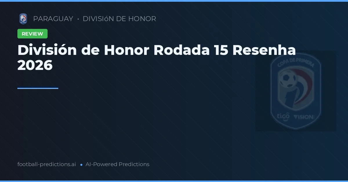 División de Honor Rodada 15 Resenha 2026