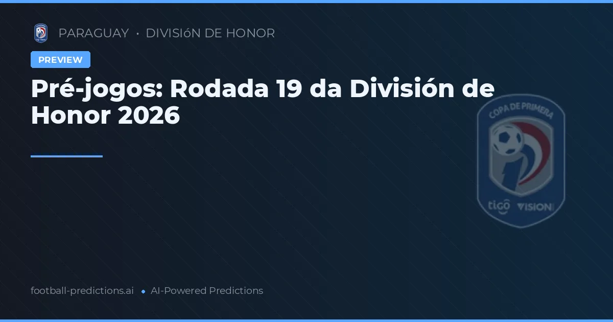 Pré-jogos: Rodada 19 da División de Honor 2026