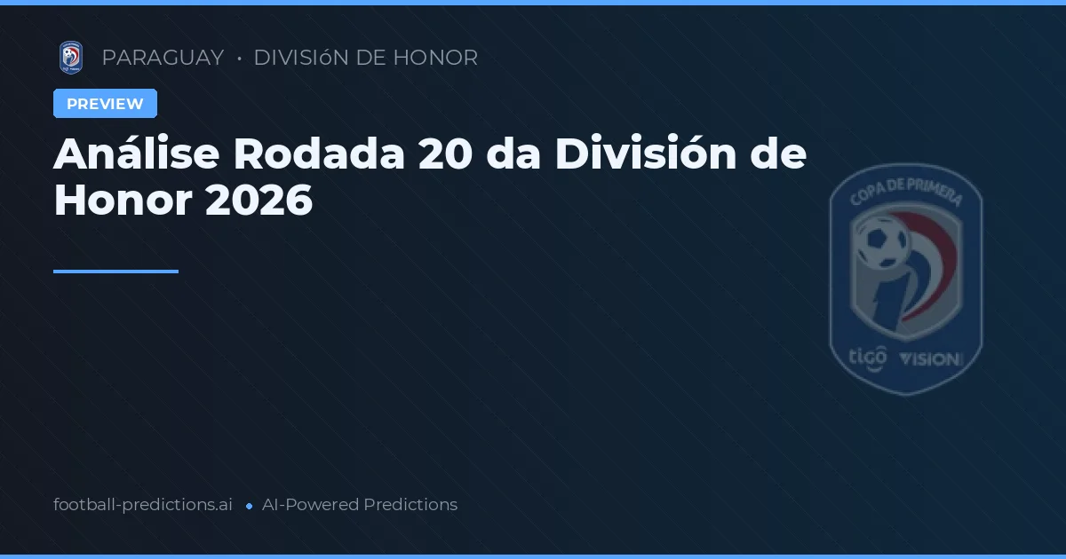 Análise Rodada 20 da División de Honor 2026