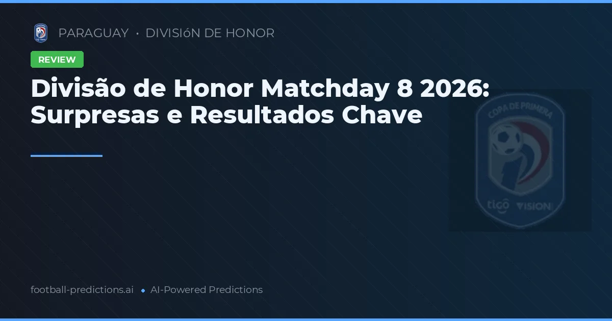 Divisão de Honor Matchday 8 2026: Surpresas e Resultados Chave