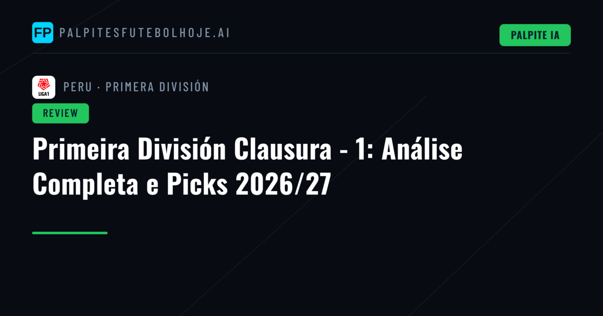 Primeira División Clausura - 1: Análise Completa e Picks 2026/27