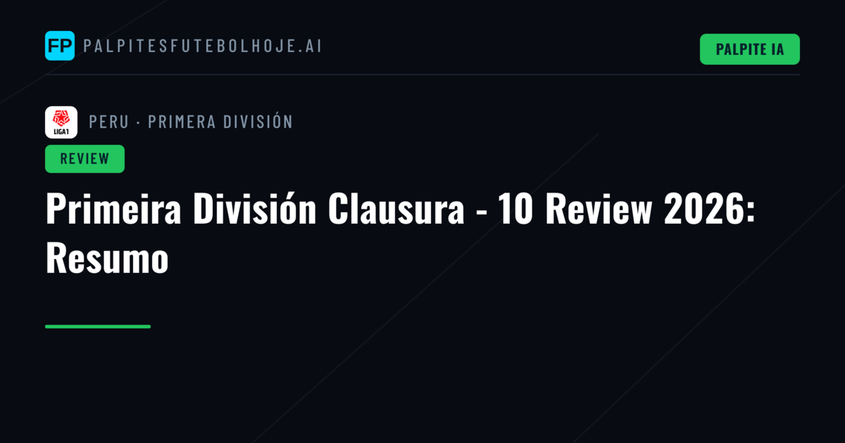 Primeira División Clausura - 10 Review 2026: Resumo